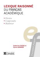 Couverture du livre « Lexique raisonné du français academique » de Catherine Fuchs aux éditions Ophrys