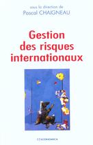 Couverture du livre « GESTION DES RISQUES INTERNATIONAUX » de Chaigneau/Pascal aux éditions Economica