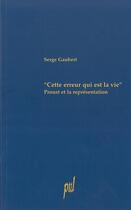 Couverture du livre « Cette erreur qui est la vie - proust et la representation » de Serge Gaubert aux éditions Pu De Lyon