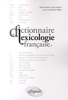 Couverture du livre « Dictionnaire de lexicologie française » de Jean Tournier et Nicole Tournier aux éditions Ellipses