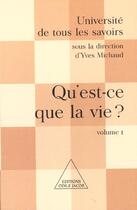Couverture du livre « Qu'est-ce que la vie ? - utls, volume 1 » de Yves Michaud aux éditions Odile Jacob