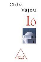 Couverture du livre « Iô » de Claire Vajou aux éditions Odile Jacob