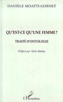 Couverture du livre « Qu'est-ce qu'une femme ? - traite d'ontologie » de Moatti-Gornet D. aux éditions L'harmattan