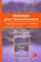 Couverture du livre « Statistique pour l'environnement - traitement bayesien de l'incertude » de Jacques Bernier aux éditions Tec Et Doc