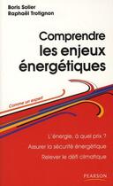 Couverture du livre « Comprendre les enjeux énergétiques » de Boris Solier et Raphael Trotignon aux éditions Pearson