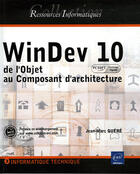 Couverture du livre « Windev 10 (lu et approuve par pc soft) ; de l'objet au composant d'architecture » de Jean-Marc Quere aux éditions Eni