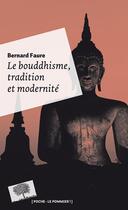 Couverture du livre « Le bouddhisme ; tradition et modernité » de Bernard Faure aux éditions Le Pommier