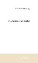 Couverture du livre « Hommes seuls exclus » de Jean-Michel Herviou aux éditions Editions Le Manuscrit