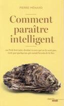 Couverture du livre « Comment paraître intelligent » de Pierre Menard aux éditions Cherche Midi