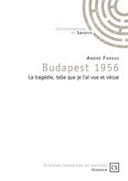 Couverture du livre « Budapest 1956 » de Andre Farkas aux éditions Connaissances Et Savoirs