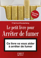 Couverture du livre « Le petit livre pour arrêter de fumer (3e édition) » de Bertrand Dautzenberg aux éditions First