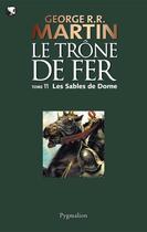 Couverture du livre « Le trône de fer T.11 ; les sables de Dorne » de George R. R. Martin aux éditions Pygmalion