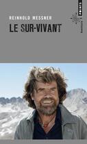 Couverture du livre « Le sur-vivant » de Reinhold Messner aux éditions Points