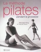 Couverture du livre « Meth pilates pendant grossesse » de King/Green aux éditions Editions De L'homme