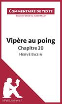 Couverture du livre « Commentaire composé ; vipère au poing d'Hervé Bazin - Chapitre 20 » de Audrey Millot aux éditions Lepetitlitteraire.fr
