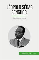 Couverture du livre « Léopold Sédar Senghor : Il presidente poeta » de Theliol Mylene aux éditions 50minutes.com