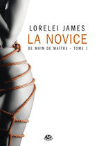 Couverture du livre « De main de maître t.1 ; la novice » de Lorelei James aux éditions Milady