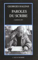 Couverture du livre « Paroles Du Scribe » de Georges Haldas aux éditions L'age D'homme