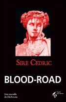 Couverture du livre « Blood-road » de Cedric Sire aux éditions Pre Aux Clercs