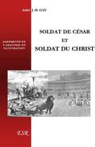 Couverture du livre « Soldat de César et soldat du Christ » de Jean-Baptiste Gay aux éditions Saint-remi