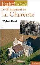 Couverture du livre « Petite histoire ; le département de la Charente » de Stephane Calvet aux éditions Geste