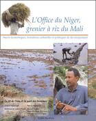 Couverture du livre « L'office du Niger, grenier à riz du Mali ; succès économiques, transitions culturelles et politiques de développement » de Pierre Bonneval et Marcel Kupper et Jean-Philippe Tonneau aux éditions Karthala