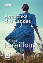 Couverture du livre « Anouchka des Landes » de Alain Paraillous aux éditions Editions De La Loupe