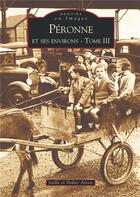 Couverture du livre « Péronne et ses environs t.3 » de Joelle Arisio et Didier Arisio aux éditions Editions Sutton