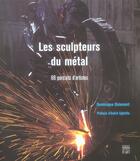 Couverture du livre « Sculpteurs de metal (relie) - 66 artistes presentes » de Dominique Dalemont aux éditions Somogy