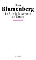 Couverture du livre « Le rire de la servante de Thrace » de Hans Blumenberg aux éditions L'arche