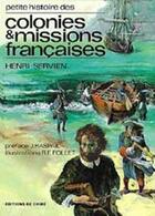 Couverture du livre « Petite histoire des colonies et missions françaises » de Henri Servien aux éditions Dpf Chire