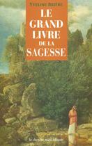 Couverture du livre « Le Grand Livre De La Sagesse » de Yveline Briere aux éditions Cherche Midi