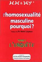 Couverture du livre « L'homosexualité masculine, pourquoi ? t.1 ; l'enquête » de  aux éditions Francois-xavier De Guibert