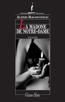 Couverture du livre « La madone de Notre-Dame » de Alexis Ragougneau aux éditions Viviane Hamy