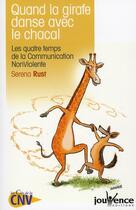 Couverture du livre « Quand la girafe danse avec le chacal ; les quatre temps de la communication non violente » de Serena Rust aux éditions Jouvence