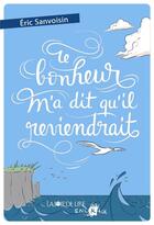 Couverture du livre « Le bonheur m'a dit qu'il reviendrait » de Eric Sanvoisin aux éditions La Joie De Lire