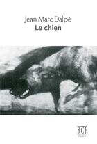 Couverture du livre « Le chien » de Dalpe Jean Marc aux éditions Prise De Parole