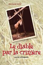 Couverture du livre « Le diable par la crinière ; conte villageois » de Normand Cliche aux éditions Saint-jean Editeur