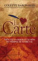 Couverture du livre « La carte ; trouvez la magie et le sens du périple de votre vie » de Colette Baron-Reid aux éditions Ada