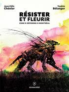 Couverture du livre « Résister et fleurir : Zone à défendre à Montréal » de Jean-Felix Chenier et Yoakim Belanger aux éditions Ecosociete
