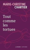 Couverture du livre « Tout comme les tortues » de Valerie Chevalier aux éditions Hurtubise