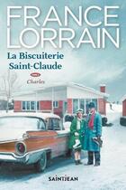 Couverture du livre « La biscuiterie Saint-Claude Tome 2 : Charles » de France Lorrain aux éditions Saint-jean Editeur