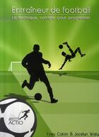 Couverture du livre « Entraîneur de football ; la technique, corriger pour progresser » de Yves Calvin et Jocelyn Waty aux éditions Actio