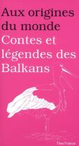 Couverture du livre « Contes et légendes des Balkans » de Ortenzio et Kemp aux éditions Flies France