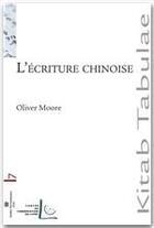 Couverture du livre « L'écriture chinoise » de Moore Oliver aux éditions Atelier Perrousseaux