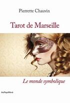 Couverture du livre « Larot de Marseille le monde symbolique » de Pierrette Chauvin aux éditions Au Pays Reve