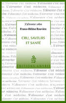 Couverture du livre « Cru, saveurs et santé » de France-Helene Rouviere aux éditions Amyris