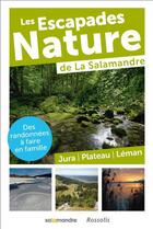 Couverture du livre « Les escapades nature de la salamandre ; Jura ; plateau ; Léman » de  aux éditions Rossolis