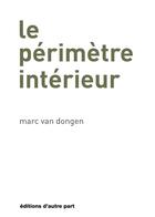 Couverture du livre « Le perimetre interieur » de M.Van Dongen aux éditions D'autre Part