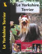 Couverture du livre « Le Yorkshire Terrier » de Rachel Keyes aux éditions Animalia